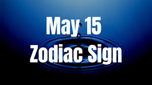 As a february 15 zodiac sign aquarius, you take life with a passion that is strong. May 15 Zodiac Sign Horoscope Compatibility Personality Love Career