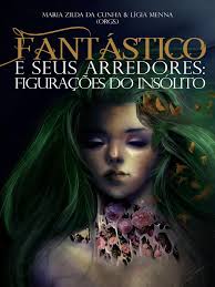 Fantástico e Seus Arredores: Figurações Do Insólito