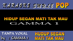 Hidup segan mati tak mahu (cover by azry). Download Karaoke Gamma Hidup Segan Mati Tak Mau Daily Movies Hub