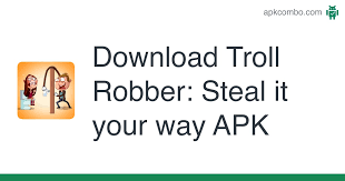 Please be aware that apkplz only share the original and free pure apk installer for . Download Troll Robber Steal It Your Way Apk Inter Reviewed