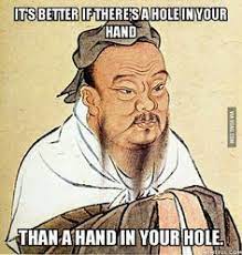 15 Confucius Ideas Confucius Say Confucius Quotes Funny Quotes