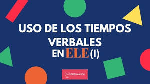 Uso De Los Tiempos Verbales I Tiempos Verbales Verbal Verbos