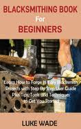 Small group classes emphasize basic blacksmithing techniques, and focus on the completion of a range of beginner, intermediate, and advanced projects. Blacksmithing Book For Beginners Learn How To Forge 15 Easy Blacksmith Projects With Step By Step User Guide Plus Tips Tools And Techniques To Get Y