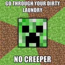 Dont delete our minecraft worlds. Image 394446 Minecraft Creeper Know Your Meme