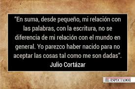 Resultado de imagen para julio cortazar frases