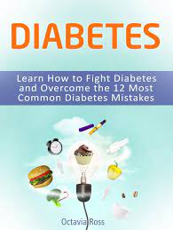 Diabetes: Learn How To Fight Diabetes And Overcome The 12 Most Common  Diabetes Mistakes Ebook By Octavia Ross - Epub | Rakuten Kobo United States