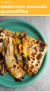 Vegan Mushroom Avocado Quesadillas Recipe Vegan Dinner Recipes Avocado Recipes Dinner Avocado Recipes Healthy