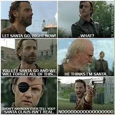 The Walking Claus The Walking Dead The Walking Dead Meme Twd Memes Dead Memes Spoilers Alerts
