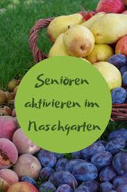 Senioren Beschaftigen Im Naschgarten In 2020 Fortbildung Betreuungskraft Garten