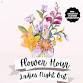 Flower Hour - Ladies Night Out