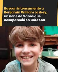 🔴 BUSCAN INTENSAMENTE A BENJAMÍN WILLIAM LASKEY, UN NENE DE 9 AÑOS QUE  DESAPARECIÓ EN CÓRDOBA https://ow.ly/g89350SV6IU El niño lleva 12 días  desaparecido en Córdoba y aseguran que no volvió a su