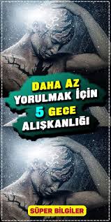 Daha Az Yorulmak Icin 5 Gece Aliskanligi Psikoloji Saglik Gece