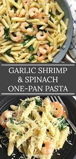 You Can T Get Any Easier Than Cooking Up A Meal And Serving It Straight From The A Single Pan Garlic Shrimp Spinach One Pan Pasta Pasta Dishes Garlic Shrimp