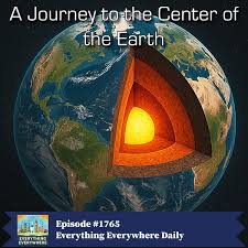 A Journey to the Center of the Earth – Everything Everywhere