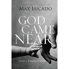 God Came Near By Max Lucado Paperback Target