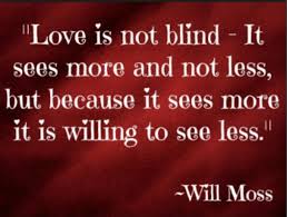 Love Is Not Blind True Love Quotes True Love Quotes For Him Love Quotes