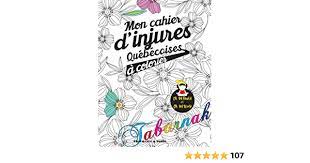 Amazon Com Mon Cahier D Injures Quebecoises A Colorier Le Premier Cahier De Coloriage Adulte Quebecois Avec Injures Et Jurons French Edition 9791091522076 Procrastinateur Books