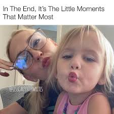 In Life, It's The Little Moments That Matter Most
