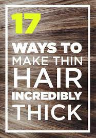 17 Genius Ways To Make Thin Hair Look Seriously Thick Thick Hair Styles Hairstyles For Thin Hair Hair Looks