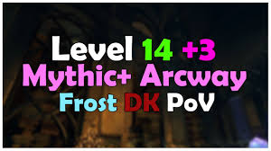 wow how to do insane dps in arcway mythic frost dk pov