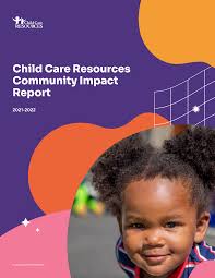 Child Care Resources Community Impact Report
