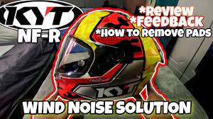 Kyt Nf R Review Feedback Wind Noise Solution How To Remove Pads Youtube