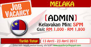 Admin clerk, human resource assistant, executive and more on indeed.com. Jawatan Kosong Terkini 2017 Dan 2018 Azam Kerja Jawatan Kosong Admin Di Melaka Spm Tarikh Tutup 13 April 23 April 2017