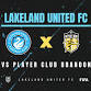 Lakeland United FC x Player Club Brandon event image