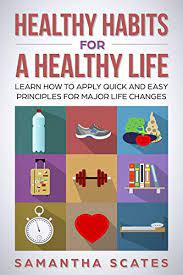Women's health may earn commission from the links on this page, but we only feature products we believe in. Healthy Habits For A Healthy Life Learn How To Apply Quick And Easy Principles For Major Life Changes English Edition Ebook Scates Samantha Amazon De Kindle Store