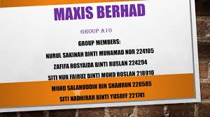 Stephen cloud, executive vice president. Maxis Berhad Group Members Nurul Sakinah Binti Muhamad Nor Ppt Video Online Download