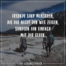 Freunde Sind Menschen Die Dir Nicht Den Weg Zeigen Sonder Ihn