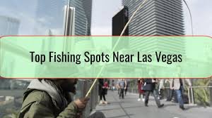 It takes just a half an hours travel from the strip. The Greatest Fishing Spots Near Las Vegas Nevada Travel Tips