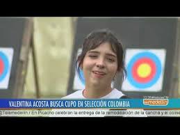 Viernes 23 de julio de 2021. Valentina Acosta La Nueva Figura Del Arco Recurvo En Colombia Noticias Telemedellin Youtube