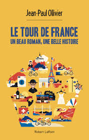The world's biggest cycling race. Le Tour De France Un Beau Roman Une Belle Histoire French Edition Ollivier Jean Paul 9782221216156 Amazon Com Books