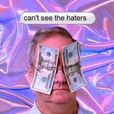Can T See Haters Haters Money Glasses Haters Meme Quotes About Haters Snapchat Funny