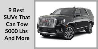 Maybe you would like to learn more about one of these? 9 Best Suvs That Can Tow 5000 Lbs And More
