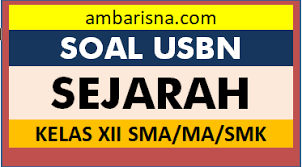 Soal usbn sejarah kelas xii. Soal Paket A Usbn Sejarah Peminatan Kelas 12 Sma Ma Beserta Jawabannya Ambarisna Com