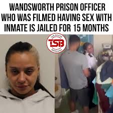 Former HMP Wandsworth prison officer, Linda De Sousa Abreu, has been  sentenced to 15 months in jail after being filmed having sex with an inmate  at HMP Wandsworth in London. The incident