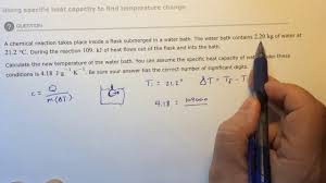 Method place one litre (1 kg) of water in the calorimeter. Aleks Using Specific Heat Capacity To Find Temperature Change Youtube