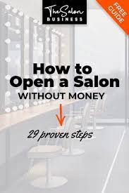 How To Open A Salon With No Money Learn How You Can Start A Salon Business Even If You Have No Money Salon Business Hair Salon Business Home Beauty Salon