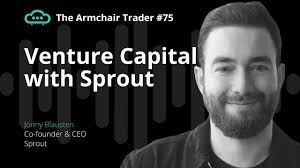 Is Venture Capital right for you? Jonny Blausten of Sprout discusses VC  Investment