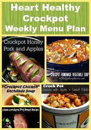 Our lives have become so hectic and busy that we barely have the time to sit down with our families to have a proper home cooked meal. Heart Healthy Crockpot Weekly Menu Plan Stockpiling Moms
