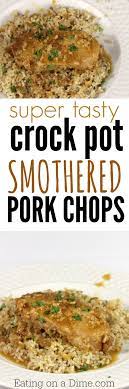 Crock Pot Smothered Pork Chops Eating On A Dime Smothered Pork Chops Recipes Crock Pot Cooking
