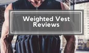 weighted vest ultimate guide to weighted vests reviewed