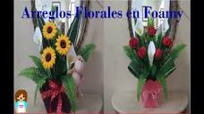arreglos florales en foamy :) - YouTube