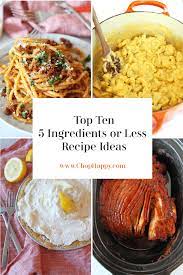 10 Simple Recipes With 5 Ingredients Or Less Chop Happy Recipes 5 Ingredient Recipes Easy Meals