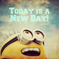 Minion Advice Today Is A New Day Funny Minion Quotes Minions Funny Minions Quotes