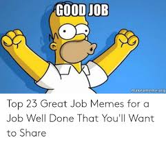25+ best memes about awesome job meme | awesome job memes. Good Job Makeamemeorg Top 23 Great Job Memes For A Job Well Done That You Ll Want To Share Meme On Awwmemes Com