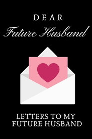 Maybe you would like to learn more about one of these? Dear Future Husband Letters To My Future Husband Love Letters To Future Husband By Adele Journal