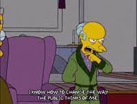 Burns saying 'excellent' excellently portrayed in gif for mr. Mr Burns Excellent Gifs Get The Best Gif On Giphy